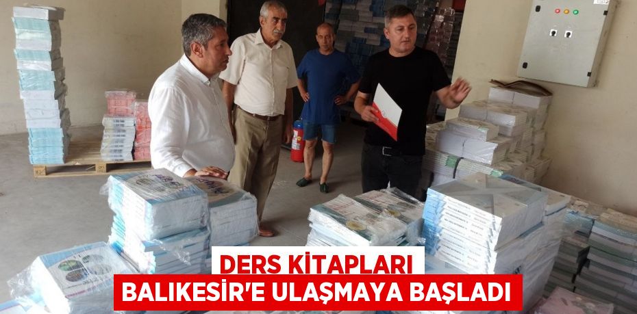 Ders kitapları Balıkesir'e ulaşmaya başladı