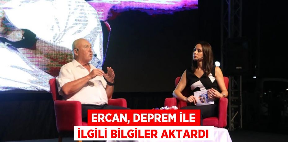 Ercan, deprem ile ilgili bilgiler aktardı