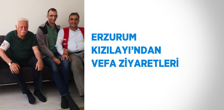 ERZURUM KIZILAYI’NDAN VEFA ZİYARETLERİ