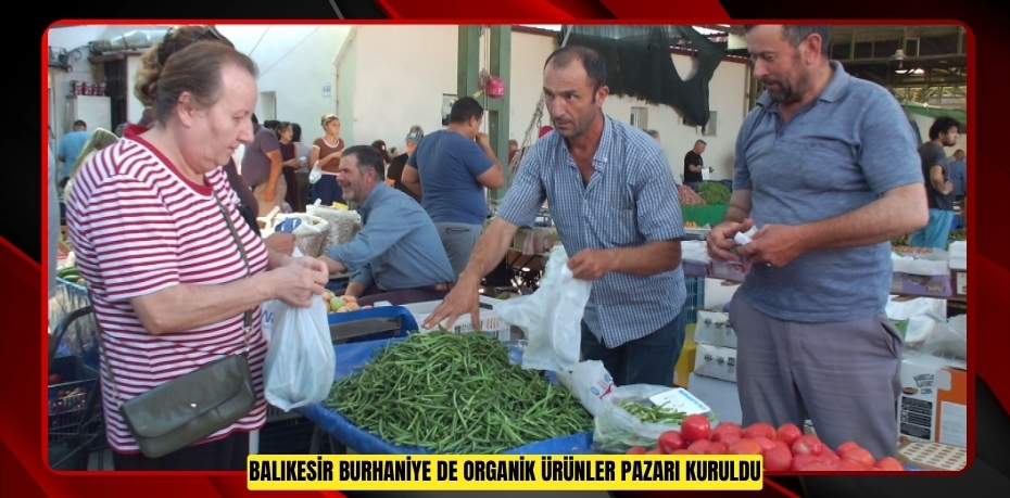 Balıkesir Burhaniye de organik ürünler pazarı kuruldu  