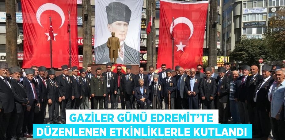 GAZİLER GÜNÜ EDREMİT’TE DÜZENLENEN ETKİNLİKLERLE KUTLANDI