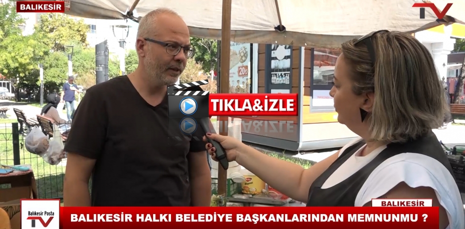 BALIKESİR HALKI BELEDİYE BAŞKANLARINDAN MEMNUNMU ?