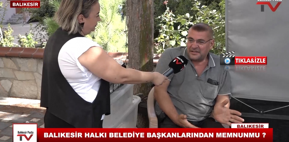 BALIKESİR HALKI BELEDİYE BAŞKANLARINDAN MEMNUNMU ?