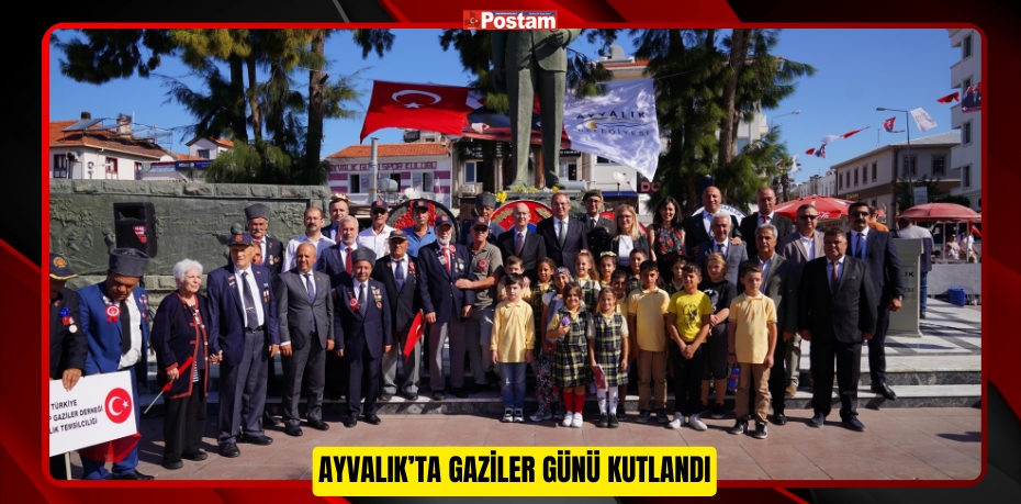 AYVALIK'TA GAZİLER GÜNÜ KUTLANDI