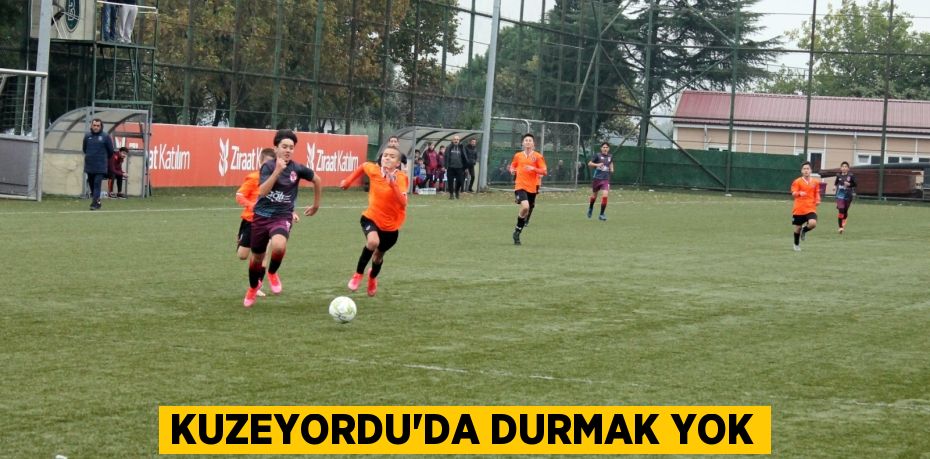 KUZEYORDU’DA DURMAK YOK