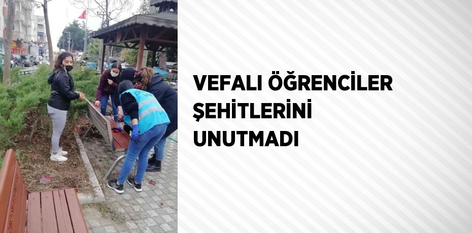 VEFALI ÖĞRENCİLER ŞEHİTLERİNİ UNUTMADI