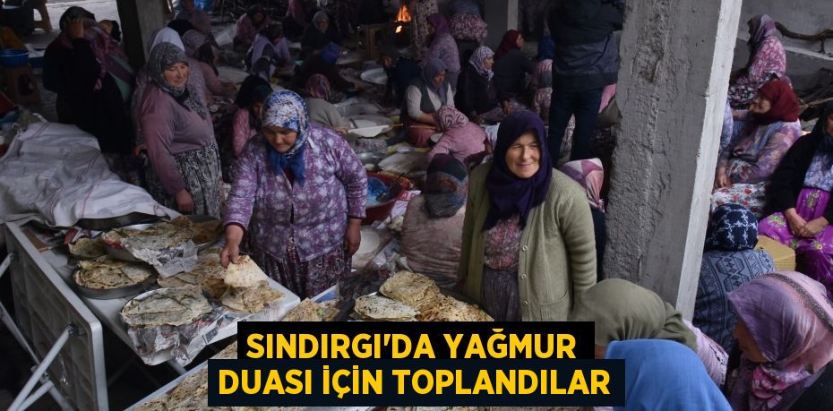 SINDIRGI’DA YAĞMUR DUASI İÇİN TOPLANDILAR