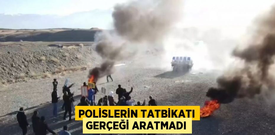 POLİSLERİN TATBİKATI GERÇEĞİ ARATMADI