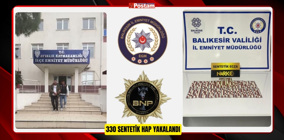 330 SENTETİK HAP YAKALANDI