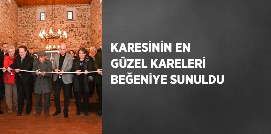 KARESİNİN EN GÜZEL KARELERİ BEĞENİYE SUNULDU