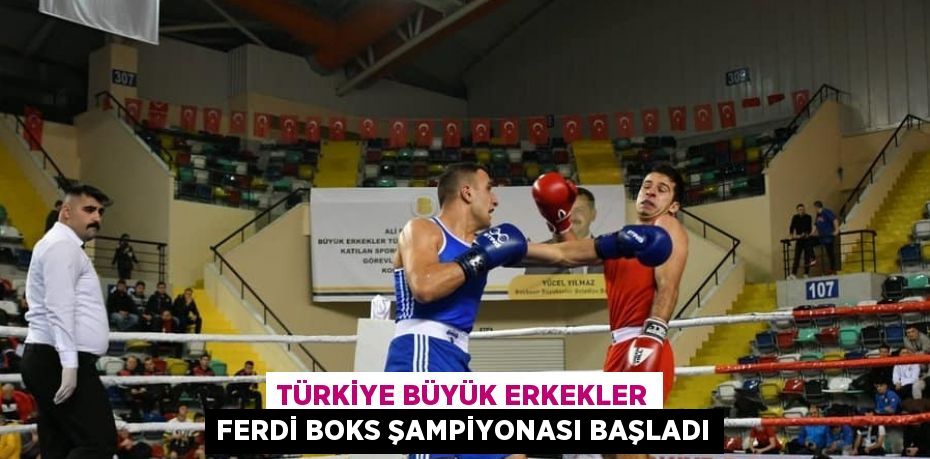 TÜRKİYE BÜYÜK ERKEKLER FERDİ BOKS ŞAMPİYONASI BAŞLADI