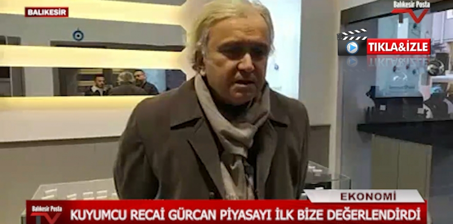 KUYUMCU RECAİ GÜRCAN PİYAZSAYI DEĞERLENDİRDİ 1