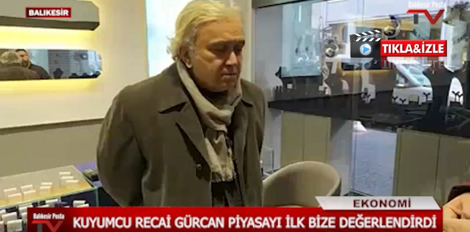 KUYUMCU RECAİ GÜRCAN PİYAZSAYI DEĞERLENDİRDİ 6