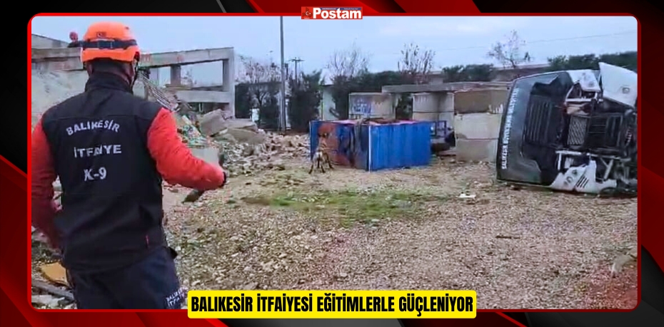 Balıkesir itfaiyesi eğitimlerle güçleniyor