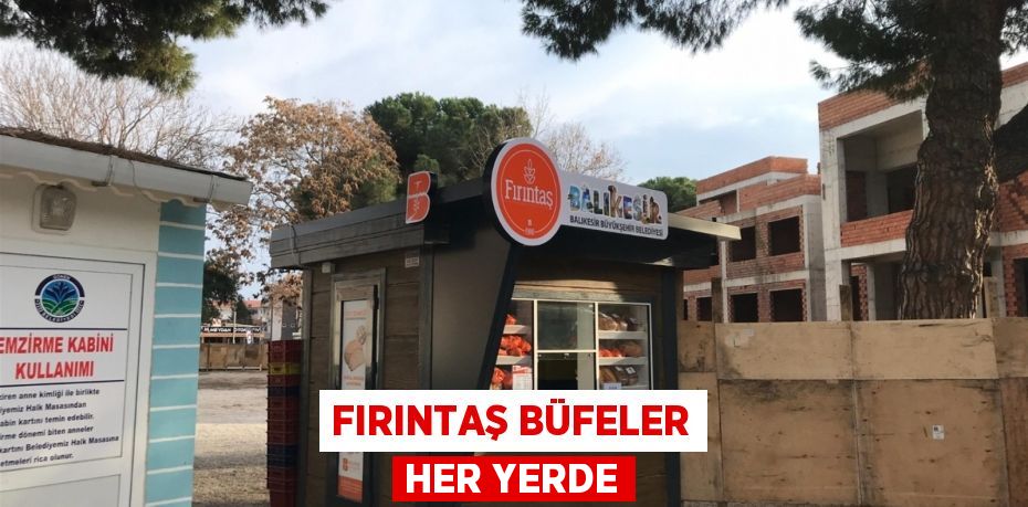 Fırıntaş büfeler her yerde