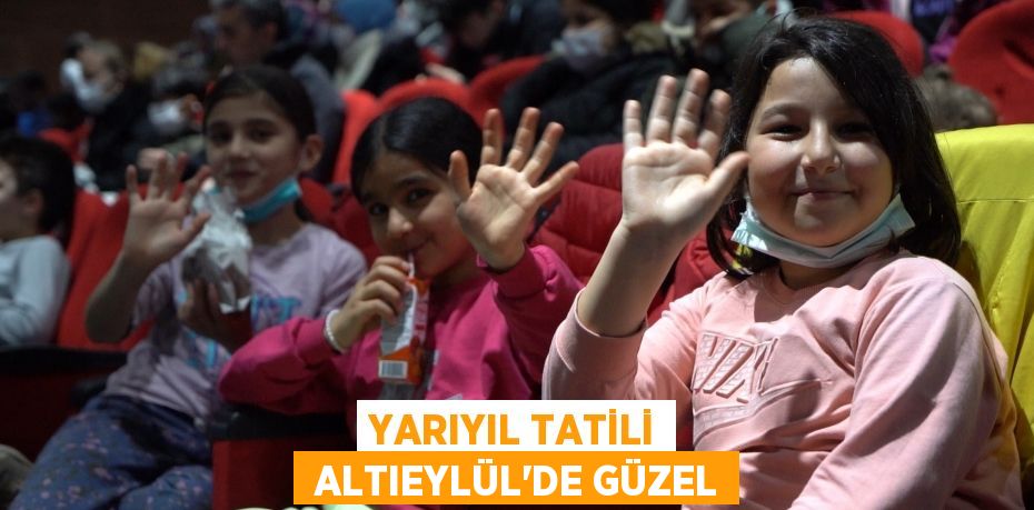 YARIYIL TATİLİ  ALTIEYLÜL’DE GÜZEL