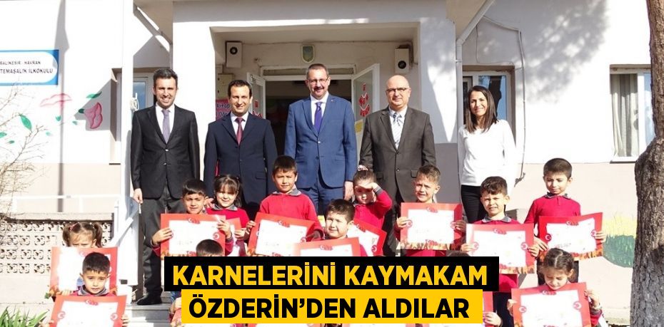 KARNELERİNİ KAYMAKAM ÖZDERİN’DEN ALDILAR