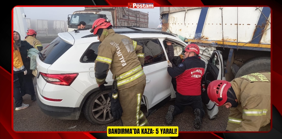 BANDIRMA’DA KAZA: 5 YARALI!