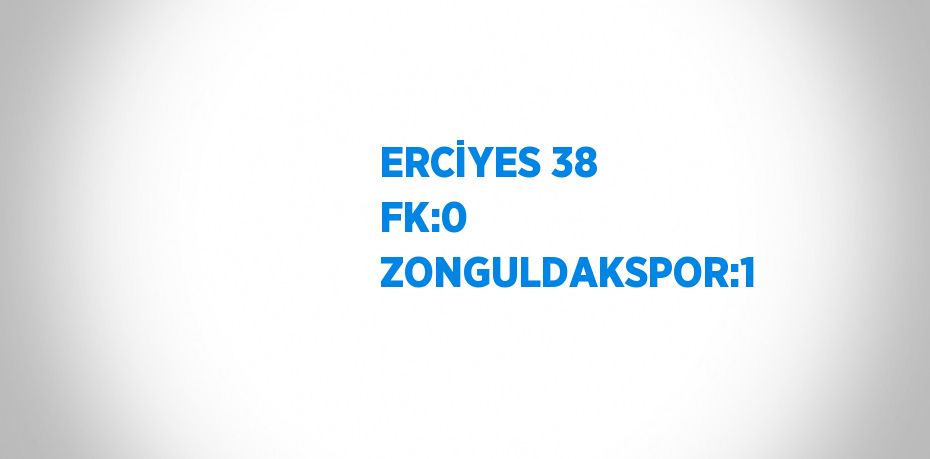 ERCİYES 38 FK:0 ZONGULDAKSPOR:1