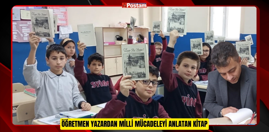 Öğretmen yazardan milli mücadeleyi anlatan kitap