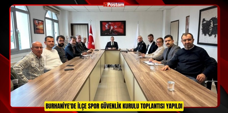 Burhaniye'de İlçe Spor Güvenlik Kurulu Toplantısı yapıldı