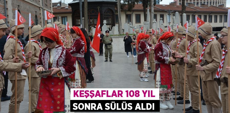 KEŞŞAFLAR 108 YIL SONRA SÜLÜS ALDI