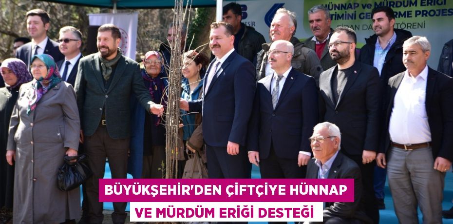 BÜYÜKŞEHİR’DEN ÇİFTÇİYE HÜNNAP VE MÜRDÜM ERİĞİ DESTEĞİ