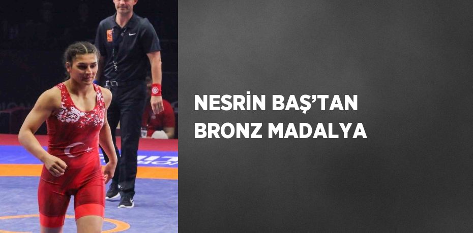 NESRİN BAŞ’TAN BRONZ MADALYA