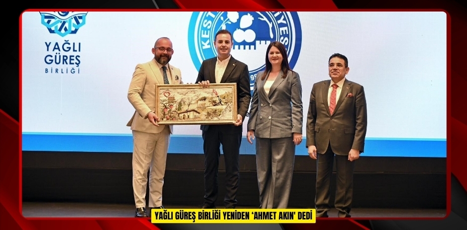 Yağlı Güreş Birliği yeniden ‘Ahmet Akın' dedi  