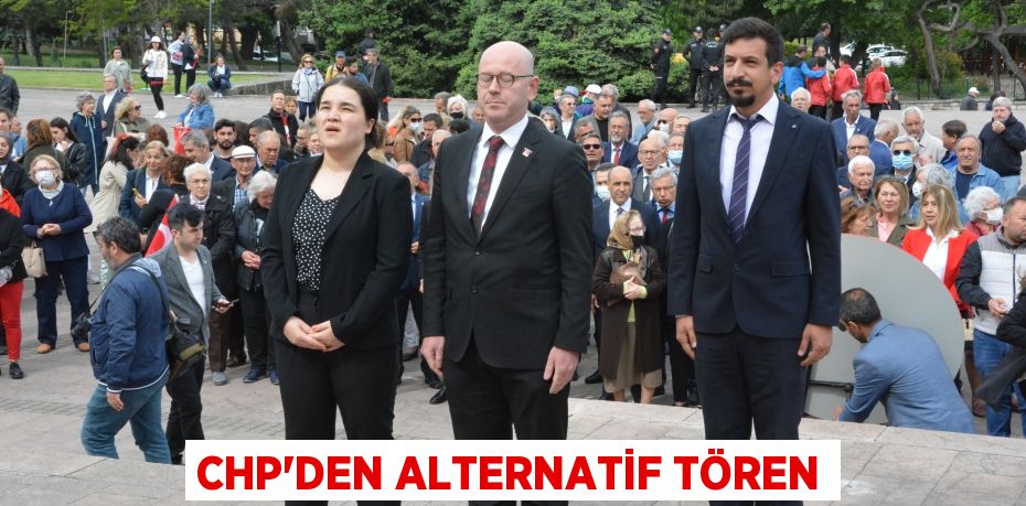 CHP’DEN ALTERNATİF TÖREN