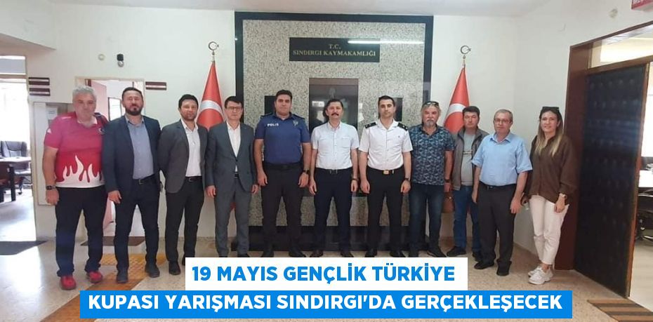 19 Mayıs Gençlik Türkiye Kupası Yarışması Sındırgı'da gerçekleşecek