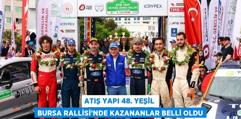 ATIŞ YAPI 48. YEŞİL BURSA RALLİSİ’NDE KAZANANLAR BELLİ OLDU