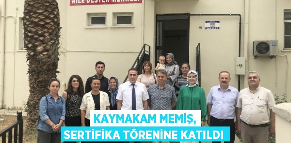 Kaymakam Memiş, sertifika törenine katıldı