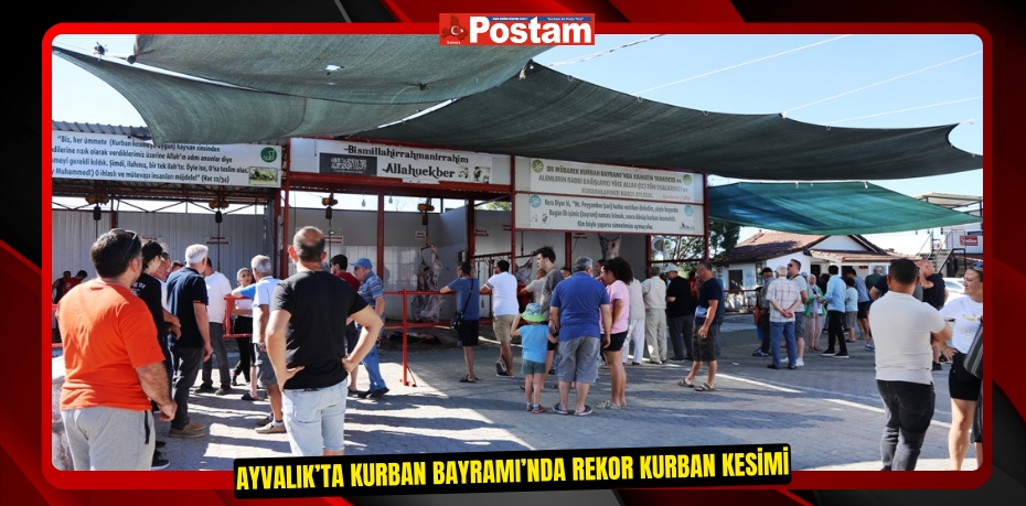 AYVALIK’TA KURBAN BAYRAMI’NDA REKOR KURBAN KESİMİ