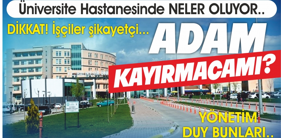 Üniversite Hastanesinde NELER OLUYOR?