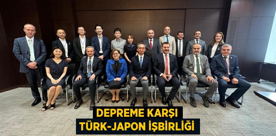Depreme karşı Türk-Japon işbirliği