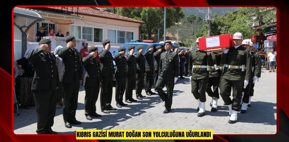 Kıbrıs Gazisi Murat Doğan son yolculuğuna uğurlandı  