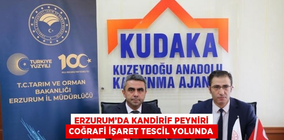 ERZURUM’DA KANDİRİF PEYNİRİ COĞRAFİ İŞARET TESCİL YOLUNDA