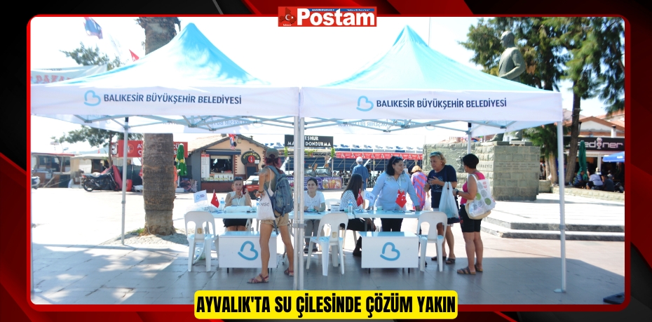 Ayvalık'ta su çilesinde çözüm yakın