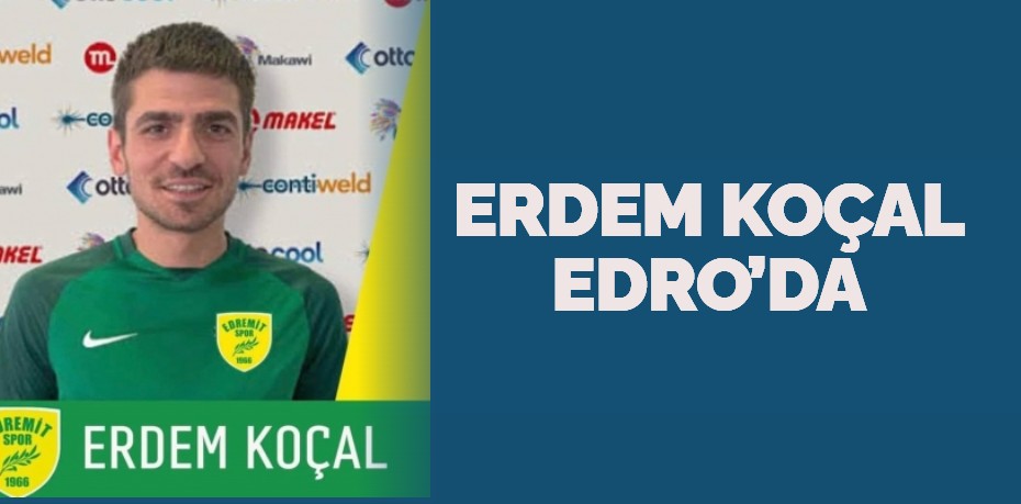 ERDEM KOÇAL EDRO’DA