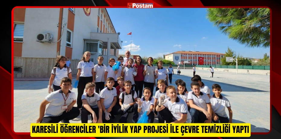 Karesili öğrenciler 'Bir İyilik Yap projesi ile çevre temizliği yaptı  