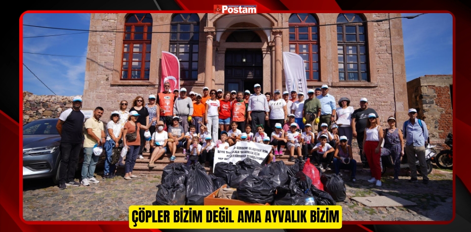 ÇÖPLER BİZİM DEĞİL AMA AYVALIK BİZİM