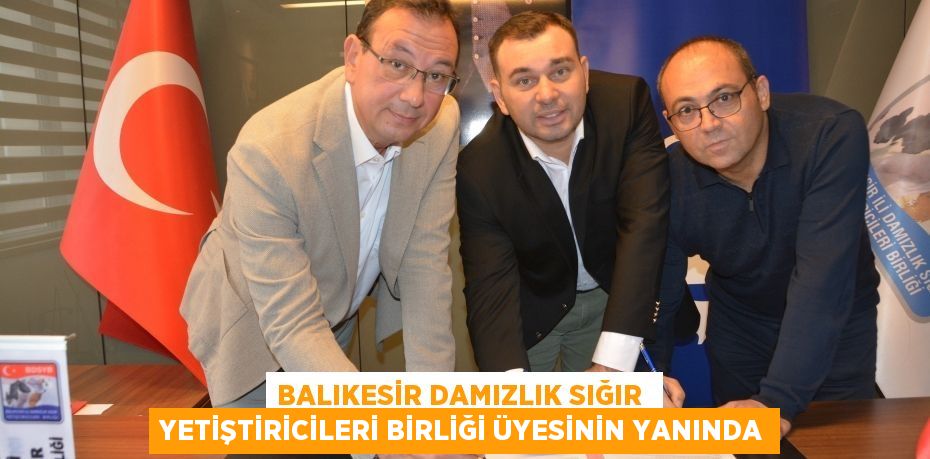 Balıkesir Damızlık Sığır  Yetiştiricileri Birliği üyesinin yanında