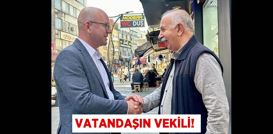 VATANDAŞIN VEKİLİ!