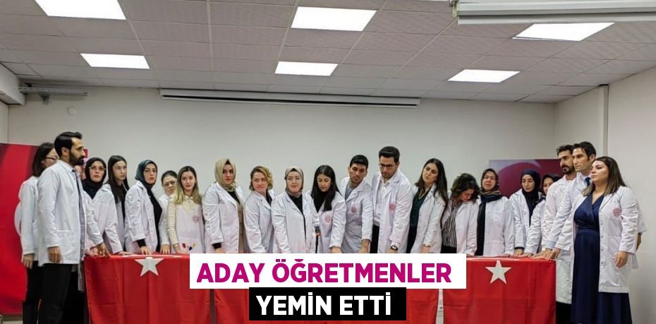 ADAY ÖĞRETMENLER YEMİN ETTİ