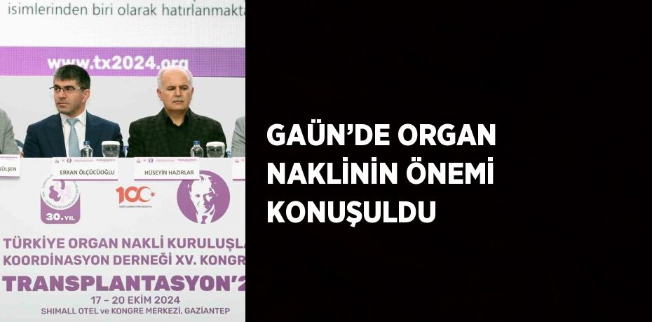 GAÜN’DE ORGAN NAKLİNİN ÖNEMİ KONUŞULDU