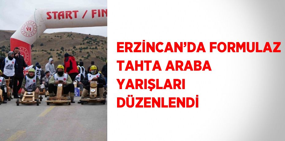 ERZİNCAN’DA FORMULAZ TAHTA ARABA YARIŞLARI DÜZENLENDİ