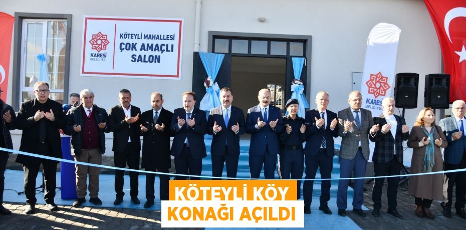 KÖTEYLİ KÖY KONAĞI AÇILDI