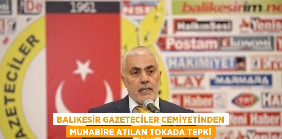 BALIKESİR GAZETECİLER CEMİYETİNDEN MUHABİRE ATILAN TOKADA TEPKİ