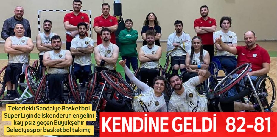 KENDİNE GELDİ    82-81